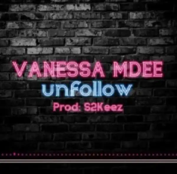 Vanessa Mdee - Unfollow